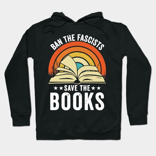 Ban The Fascists Save The Books Hoodie by urlowfur